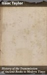 History of the Transmission of Ancient Books to Modern Times - Isaac Taylor - 4064066458645