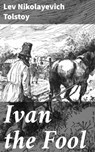 Ivan the Fool - Lev Nikolayevich Tolstoy - 4064066462802