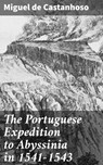 The Portuguese Expedition to Abyssinia in 1541–1543 - Miguel de Castanhoso ; Molly Warner - 4064066463946