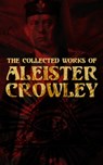 The Collected Works of Aleister Crowley - Aleister Crowley ; S. L. MacGregor Mathers ; Mary d'Este Sturges - 4064066499785