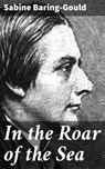 In the Roar of the Sea - Sabine Baring-Gould ; Garrett Holland - 4066338051028
