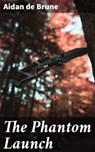 The Phantom Launch - Aidan de Brune ; Ryan Holloway - 4066338076878
