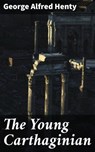 The Young Carthaginian - George Alfred Henty ; Tara Reid - 4066338086457