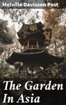 The Garden In Asia - Melville Davisson Post - 4066338090164
