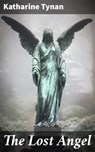 The Lost Angel - Katharine Tynan - 4066338092892