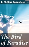 The Bird of Paradise - E. Phillips Oppenheim - 4066338093622