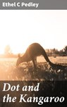 Dot and the Kangaroo - Ethel C Pedley ; Erica Lancaster - 4066338094568