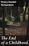 The End of a Childhood - Henry Handel Richardson - 4066338095152