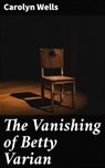 The Vanishing of Betty Varian - Carolyn Wells - 4066338095855