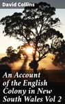 An Account of the English Colony in New South Wales Vol 2 - David Collins ; Natalie Cooke - 4066338097736