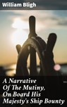 A Narrative Of The Mutiny, On Board His Majesty's Ship Bounty - William Bligh ; Molly Warner - 4066338101099