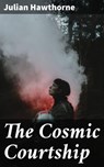 The Cosmic Courtship - Julian Hawthorne ; Jillian Glover - 4066338107756