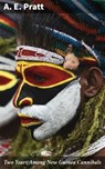 Two Years Among New Guinea Cannibals - A. E. Pratt - 4066338110596
