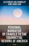 Personal Narrative of Travels to the Equinoctial Regions of America: 1799-1804 - Alexander von Humboldt ; Aimé Bonpland - 4066338114662