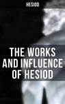 The Works and Influence of Hesiod - Hesiod - 4066338115386