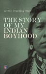 The Story of My Indian Boyhood - Luther Standing Bear - 4066338121837