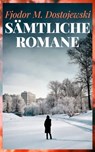 Sämtliche Romane - Fjodor M. Dostojewski - 4066339506497