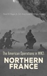 The American Operations in WW2: Northern France - Jr. David W. Hogan ; U.S. Army Center of Military History - 4066339510593