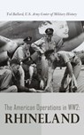 The American Operations in WW2: Rhineland - Ted Ballard ; U.S. Army Center of Military History - 4066339510722