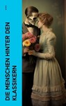 Die Menschen hinter den Klassikern - Stefan Zweig ; Gundolf Friedrich ; Otto Harnack ; Hanns Heinz Ewers ; Thekla Schneider ; Rudolf Köpke ; Konrad Alberti ; Ricarda Huch ; Eduard Grisebach ; Johannes Proelß ; Mark Twain ; John Forster ; Theodor Lessing ; Paul Schlenther ; George Sand ; Hugo - 4066339511231