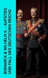 Bismarck & Wilhelm II. - Aufstieg und Fall des Deutschen Reichs - Emil Ludwig ; Otto von Bismarck - 4066339511750
