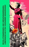 Revolutionärinnen und Grenzgängerinnen: Lebensgeschichten visionärer Denkerinnen - Stefan Zweig ; Karl Radek ; Enrique Gómez Carrillo ; Magnus Jacob Crusenstolpe ; Emil Ludwig ; Franz Schauerte ; Fritz Mauthner ; Gertrude Aretz ; Franz Hessel ; Louise Aston ; Bertha von Suttner ; Clara Zetkin ; George Sand - 4066339511828