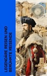 Legendäre Reisen und berühmte Reisende - Stefan Zweig ; Jules Verne ; Mark Twain ; Robert Falcon Scott ; Emil Ludwig ; Marco Polo ; Wilhelm Cremer - 4066339511910