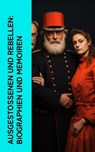 Ausgestoßenen und Rebellen: Biographien und Memoiren - Heinrich Conrad ; Karl Radek ; Rosa Luxemburg ; Wladimir Korolenko ; Pjotr Alexejewitsch Kropotkin ; Louise Aston ; Ernst Toller ; Clara Zetkin ; Giuseppe Garibaldi ; Leopold von Sacher-Masoch ; Emil Ludwig ; Ricarda Huch ; Carl Hau - 4066339511934