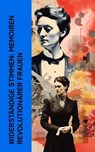 Widerständige Stimmen: Memoiren revolutionärer Frauen - Rosa Luxemburg ; Louise Aston ; Bertha von Suttner ; Clara Zetkin - 4066339512139