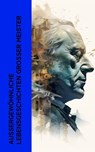 Außergewöhnliche Lebensgeschichten großer Meister - Jacob Burckhardt ; Giorgio Vasari ; Willy Pastor ; Herman Grimm ; Karl Storck ; Philipp Spitta ; Marie Lipsius ; Ludwig Nohl ; Stefan Zweig ; Hugo Ball ; Rudolf Köpke - 4066339512290