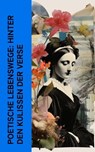 Poetische Lebenswege: Hinter den Kulissen der Verse - Stefan Zweig ; Friedrich Gundolf ; Otto Harnack ; Thekla Schneider ; Hanns Heinz Ewers ; Emil Ludwig ; Johannes Proelß - 4066339512405