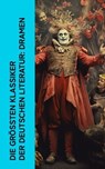 Die größten Klassiker der deutschen Literatur: Dramen - Friedrich Schiller ; Arthur Schnitzler ; Johann Wolfgang von Goethe ; Gotthold Ephraim Lessing ; Christian Friedrich Hebbel ; Karl Kraus ; Rainer Maria Rilke ; Heinrich von Kleist ; Ludwig Tieck ; Franz Grillparzer ; Ödön von Horváth - 4066339512948