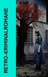 Retro-Kriminalromane - Emile Gaboriau ; G.K. Chesterton ; Edgar Allan Poe ; Friedrich Glauser ; Sven Elvestad David Hume ; Walter Bloem ; Ernst Klein ; Frank Heller ; Hans Wachenhusen ; Anna Katherine Green - 4066339513679