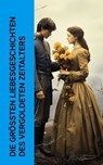 Die größten Liebesgeschichten des Vergoldeten Zeitalters - D. H. Lawrence ; Joseph Roth ; Edward Bulwer-Lytton ; Ernst Wichert ; Jack London ; Alexandre Dumas ; John Galsworthy ; Lew Tolstoi ; Gabriele D'Annunzio ; Fjodor Michailowitsch Dostojewski ; Theodor Fontane ; Guy de Maupassant ; George Eliot ; Rudyard Ki - 4066339514133