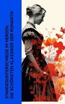 Standesunterschiede im Herzen: Die schönsten Klassiker der Romantik - D. H. Lawrence ; Emily Brontë ; Jane Austen ; Charles Dickens ; Charlotte Brontë ; Alexandre Dumas ; Stendhal ; Prosper Mérimée ; François-René de Chateaubriand ; Lena Christ ; Daniel Defoe ; Hermann Stehr - 4066339514164