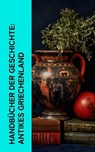 Handbücher der Geschichte: Antikes Griechenland - Johann Gustav Droysen ; Jacob Burckhardt ; Herodot ; Thukydides ; Xenophon ; Ludwig Preller ; Gustav Schwab ; Homer ; Äsop ; Platon ; Aristoteles ; Sophokles ; Euripides ; Aristophanes ; Alkiphron ; Lukian ; Aischylos - 4066339514461