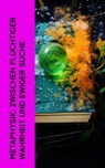 Metaphysik: Zwischen flüchtiger Wahrheit und ewiger Suche - Platon ; Aristoteles ; Plotin ; Thomas von Aquin ; René Descartes ; Baruch Spinoza ; Thomas Hobbes ; Immanuel Kant ; Gottfried Wilhelm Leibniz ; Friedrich Wilhelm Joseph Schelling ; Georg Wilhelm Friedrich Hegel ; Arthur Schopenhauer ; Moses Mendelssohn ; - 4066339514959