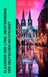 Klassiker der Lyrik: Meisterwerke der deutschen Dichtkunst - Rainer Maria Rilke ; Johann Wolfgang von Goethe ; Friedrich Schiller ; Annette von Droste-Hülshoff ; Joachim Ringelnatz ; Heinrich Heine ; Christian Morgenstern ; Georg Herwegh ; Gotthold Ephraim Lessing ; Achim von Arnim ; Theodor Fontane ; Wilhelm Hauff - 4066339515000