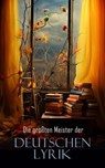 Die größten Meister der deutschen Lyrik - Johann Wolfgang von Goethe ; Friedrich Schiller ; Annette von Droste-Hülshoff ; Rainer Maria Rilke ; Joachim Ringelnatz ; Christian Morgenstern ; Georg Herwegh ; Gotthold Ephraim Lessing ; Achim von Arnim ; Theodor Fontane ; Frank Wedekind ; Wilhelm Hauff - 4066339515284