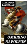 Omkring Napoleon - Alexander L. Kielland - 4066339515741