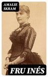 Fru Inés - Amalie Skram - 4066339517684