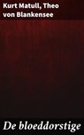 De bloeddorstige - Kurt Matull ; Theo von Blankensee - 4066339519176