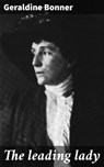 The leading lady - Geraldine Bonner - 4066339527935