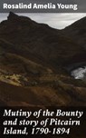 Mutiny of the Bounty and story of Pitcairn Island, 1790-1894 - Rosalind Amelia Young ; Julian Kendall - 4066339528192
