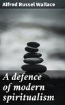 A defence of modern spiritualism - Alfred Russel Wallace - 4066339528888