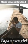 Papa's own girl - Marie Stevens Howland ; Spencer Delaney - 4066339530911