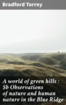 A world of green hills : Observations of nature and human nature in the Blue Ridge - Bradford Torrey ; Tessa Benson - 4066339532762