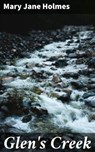Glen's Creek - Mary Jane Holmes - 4066339533783