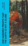 One Hundred Proofs That the Earth Is Not a Globe - William Carpenter - 4066339550650