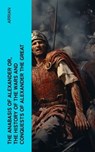 The Anabasis of Alexander or, The History of the Wars and Conquests of Alexander the Great - Arrian - 4066339552357
